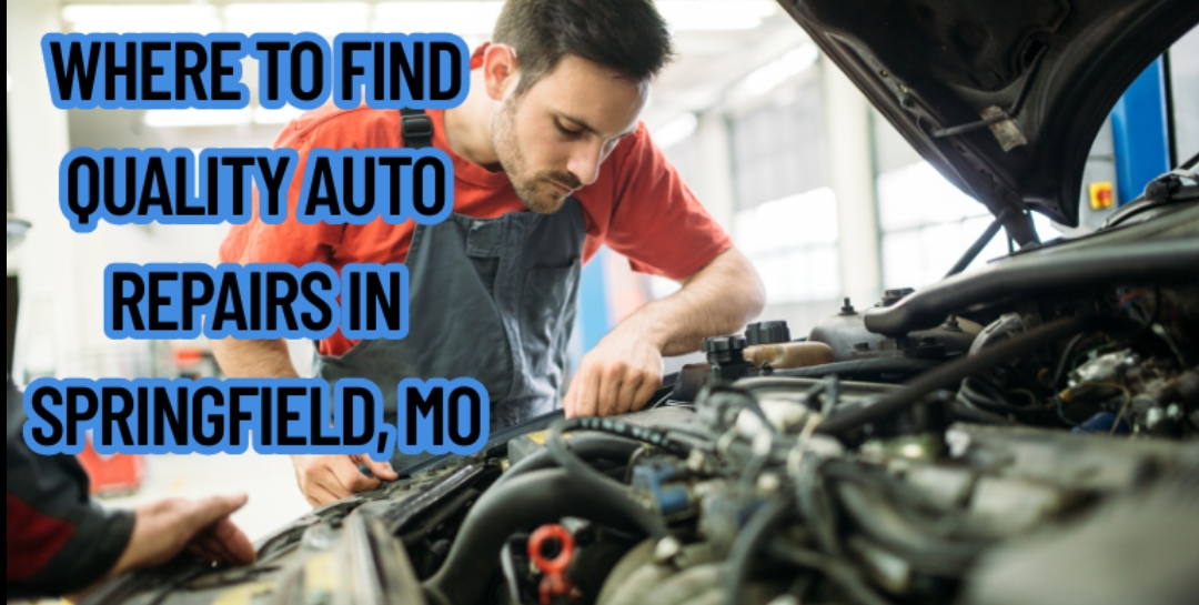 Where to Find Quality Auto Repairs in Springfield, MO