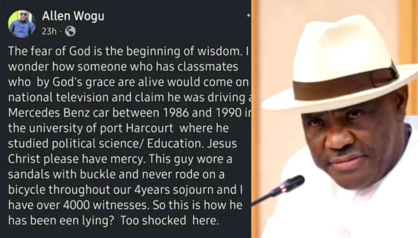 Wike's Ex-Classmate Exposes His Lies About Driving Benz in School, Says Minister Trekked for Four Years