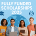 Fully Funded International Scholarships 2025